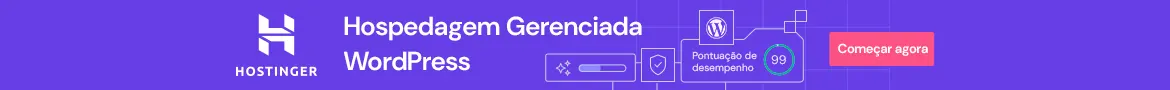 Banner sobre hospedagem gerenciada WordPress com Hostinger, destacando pontuação de desempenho de 99.