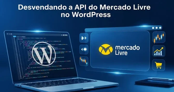 Ilustração digital 3D mostrando um notebook com códigos de programação e o logo do WordPress, conectado a uma interface flutuante com o logotipo do Mercado Livre e gráficos de crescimento de vendas em um fundo azul tecnológico.